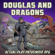 Douglas and Dragons: An Actual-Play Pathfinder Podcast