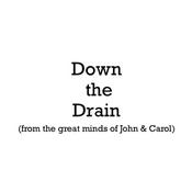 Down the Drain