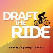 Draft the Ride: A Fantasy Cycling Podcast