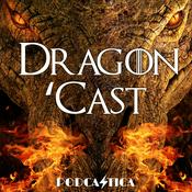 Dragon 'Cast | House of the Dragon & A Knight of the Seven Kingdoms