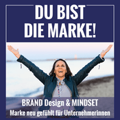 DU BIST DIE MARKE - Marke neu gefühlt für Unternehmerinnen