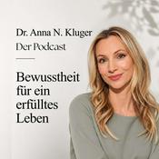 Dr. Anna N. Kluger: Bewusstheit für ein erfülltes Leben