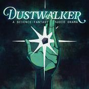 Dustwalker: A Science-Fantasy Audio Drama
