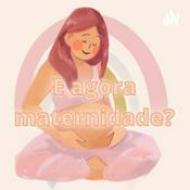 E AGORA MATERNIDADE?