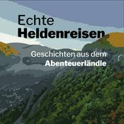 Echte Heldenreisen – Geschichten aus dem Abenteuerländle