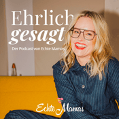Echte Mamas: Ehrlich gesagt