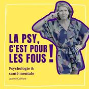 La psy, c'est pour les fous! | sante mentale | psychologie | psychotherapie |  prendre soin de soi  | cle de comprehension | transformation personnelle | developpement personnel | question psy