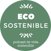 Eco Sostenible: historias de sostenibilidad y claves para una vida más responsable