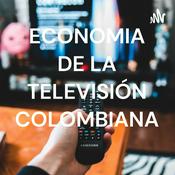 ECONOMIA DE LA TELEVISIÓN COLOMBIANA