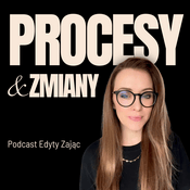 Edyta Zając | Podcast o psychologii | Procesy & Zmiany