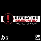 Effective Immediately w/ DJ Hed & Gina Views ❗️