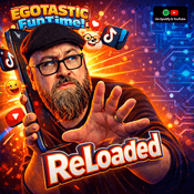 Egotastic FunTime! ReLoaded