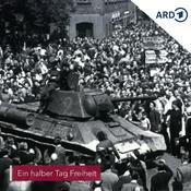 „Ein halber Tag Freiheit“ - Der Volksaufstand am 17. Juni 1953 in der DDR