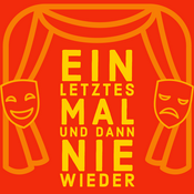 Ein letztes Mal und dann Nie wieder - Der Theaterpodcast