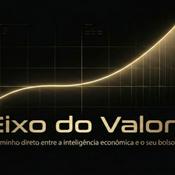 Eixo do Valor : O caminho direto entre a inteligência econômica e o seu bolso