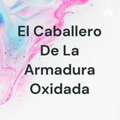 El Caballero De La Armadura Oxidada