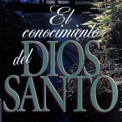 El conocimiento del Dios Santo A. W. Tozer