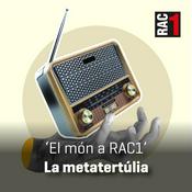 El món a RAC1 - La metatertúlia