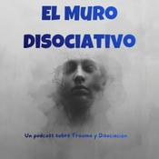 El Muro Disociativo - Despersonalización/Desrealización (DPDR) - Trauma y Disociación