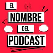 El Nombre del Podcast