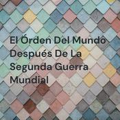 El Órden Del Mundo Después De La Segunda Guerra Mundial