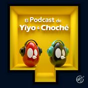 El Podcast de Yiyo &amp; Choché
