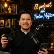 El podcast del Padre Mújica, LC