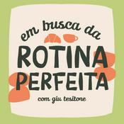 Em Busca da Rotina Perfeita, com Giu Tessitore