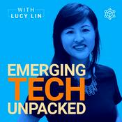 Emerging Tech Unpacked with Lucy Lin