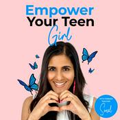 Empower Your Teen Girl | Parenting Teens | Raising Teen Girls | Empowering Girls