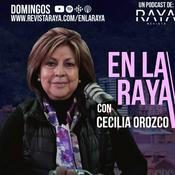 En la RAYA con Cecilia Orozco
