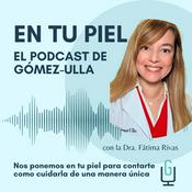 En tu Piel: El Podcast de Gómez-Ulla