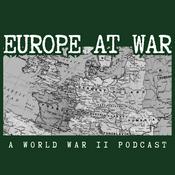 Europe At War: A WW2 Podcast