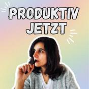 Produktiv Jetzt – Der Podcast für Produktivität & Zeitmanagement