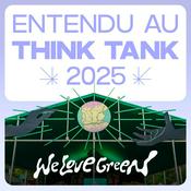 ENTENDU AU THINK TANK WE LOVE GREEN