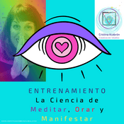 Entrenamiento para manifestar (la ciencia de meditar, orar y manifestar)