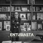 ENTUSIASTA... El Podcast de Ilan Katz Mayo