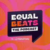 Equal Beats The Podcast By AlphaTheta