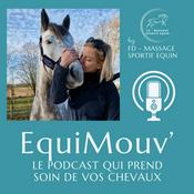 EquiMouv', le podcast qui prend soin de vos chevaux (massage, biomécanique, bien-être, performance)