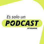 ES SOLO UN PODCAST BY GOLDCAR