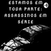 Estamos em toda parte: assassinos em série