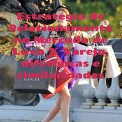 Estratégia de Relacionamento no Mercado de Luxo X Varejo, diferenças e similaridades