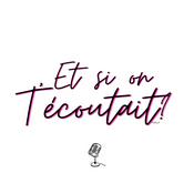 Et si on t’écoutait ?