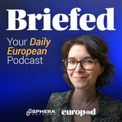 Briefed - Your Daily European Podcast