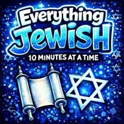 Everything Jewish - 10 Minutes at a Time
