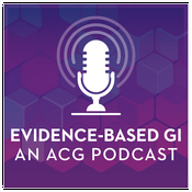 Evidence-Based GI: An ACG Publication and Podcast