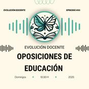 🎙 Evolución Docente: Oposiciones de Educación