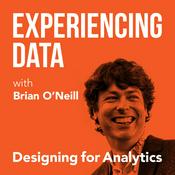 Experiencing Data w/ Brian T. O’Neill  (AI & data product management leadership—powered by UX design)