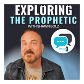 Exploring the Prophetic with Shawn Bolz