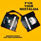 F*ck Your Nostalgia